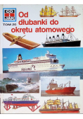 Co i jak tom 20 Od dłubanki do okrętu atomowego