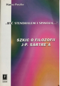 Być Stendhalem i Spinozą Szkic o filozofii Sartre'a