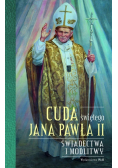 Cuda świętego Jana Pawła II Świadectwa i modlitwy