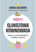 Glukozowa równowaga. Popraw swój metabolizm i zadbaj o zdrowie