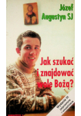 Jak szukać i znajdować wolę Bożą