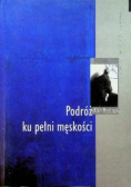 Podróż ku pełni męskości