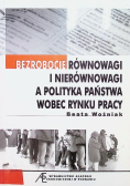 Bezrobocie równowagi i nierównowagi a polityka państwa wobec rynku pracy
