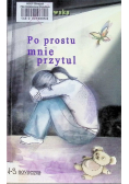 Po prostu mnie przytul