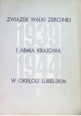 Związek Walki Zbrojnej i Armia Krajowa w Okręgu Lubomierskim 1939 - 1944