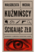 Ścigając zło. Rozmowy o zbrodni, śledztwie i karze