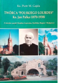 Twórca polskiego Lourdes Ks. Jan Palka