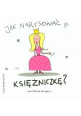 Jak narysować księżniczkę?