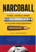 Narcoball. Futbol, kartele i śmierć w Kolumbii Pablo Escobara