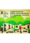 Album projektów domów jednorodzinnych do powszechnego stosowania Seria 77