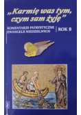 Karmię was tym czym sam żyję Rok B