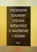 Posoborowe dokumenty kościoła katolickiego o małżeństwie i rodzinie  Tom I