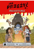 Jak przeżyć w prehistorii