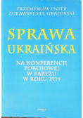 Sprawa ukraińska na konferencji pokojowej w Paryżu w roku 1919