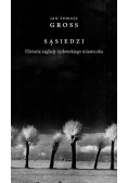 Sąsiedzi Historia zagłady żydowskiego miasteczka