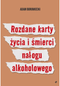 Rozdane karty życia i śmierci nałogu alkoholowego