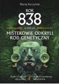 Rok 838 w którym Mistekowie odkryli kod genetyczny