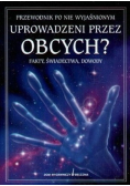 Przewodnik po niewyjaśnionym. Uprowadzeni przez obcych?