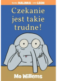 Czekanie jest takie trudne!