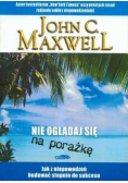 Nie oglądaj się na porażkę