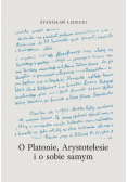 O Platonie, Arystotelesie i o sobie samym