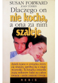 Dlaczego nie kocha a ona za nim szaleje