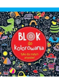 Blok do kolorowania. Tylko dla małych artystów !
