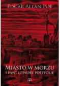Miasto w morzu i inne utwory poetyckie