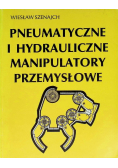 Pneumatyczne i hydrauliczne manipulatory przemysłowe