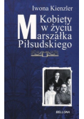 Kobiety w życiu Marszałka Piłsudskiego