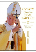 Cytaty świętego Jana Pawła II