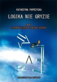Logika nie gryzie Część I Samouczek logiki zdań