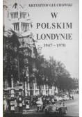 W Polskim Londynie 1947-1970