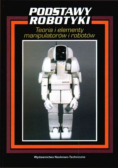 Podstawy robotyki teoria i elementy manipulatorów i robotów