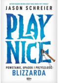 Play Nice. Powstanie, upadek i przyszłość Blizzarda
