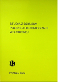 Studia z dziejów Polskiej Historiografii Wojskowej