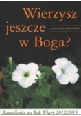 Wierzysz jeszcze w Boga?