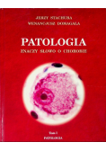 Patologia znaczy słowo o chorobie Tom 1 Patologia ogólna