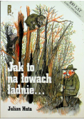 Jak to na łowach ładnie