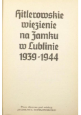 Hitlerowskie więzienie na zamku w Lublinie  1939 1944