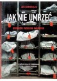 Jak nie umrzeć Opowieści patologa sądowego