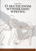 O skutecznym wywieraniu wpływu