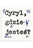 Cyryl, gdzie jesteś?