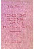 Podręczny słownik dawnej polszczyzny