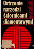 Ostrzenie narzędzi ściernicami diamentowymi