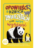 Opowieści o dzikich zwierzętach, które mogą wyginąć