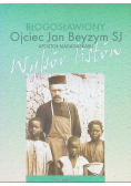 Błogosławiony Ojciec Jan Beyzym SJ Apostoł Madagaskaru. Wybór listów