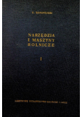 Narzędzia i maszyny rolnicze Tom I