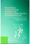 Możliwości i ograniczenia w kreowaniu własnej atrakcyjności interpersonalnej