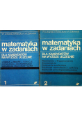 Matematyka w zadaniach dla kandydatów na wyższe uczelnie Tom 1 i 2